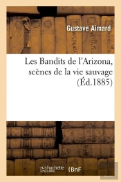 Les Bandits De L'Arizona, Scenes De La Vie Sauvage, (Ed.1885)
