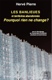Les Banlieues Et Territoires Abandonnés ; Pourquoi Rien Ne Change ?
