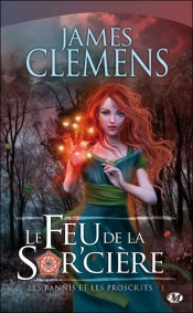Les Bannis Et Les Proscrits T.1 ; Le Feu De La Sor'Cière