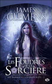 Les Bannis Et Les Proscrits T.2 ; Les Foudres De La Sor'Cière