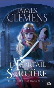 Les Bannis Et Les Proscrits, T.4 : Le Portail De La Sor'Ciere