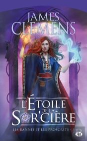 Les Bannis Et Les Proscrits, T.5 : L'Etoile De La Sor'Ciere