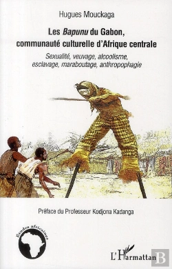 Bertrand.pt - Les Bapunu Du Gabon, Communauté Culturelle D'Afrique Centrale ; Sexualité, Veuvage, Alcoolisme, Esclavage, Maraboutage, Anthropophagie