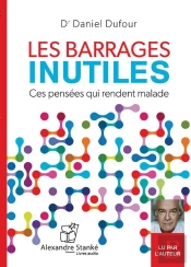 Les Barrages Inutiles ; Ces Pensées Qui Rendent Malade