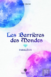 Les Barrières Des Mondes Tome 1 : Parallèles