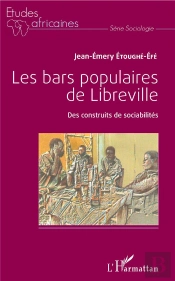 Les Bars Populaires De Libreville ; Des Construits De Sociabilités
