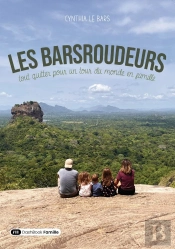 Les Barsroudeurs : Tout Quitter Pour Un Tour Du Monde En Famille