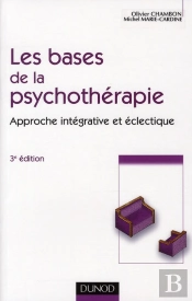 Les Bases De La Psychothérapie ; Approche Intégrative Et Éclectique (3e Édition)
