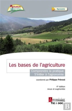 Bertrand.pt - Les Bases De L'Agriculture - Comprendre La Pratique - S'Initier À L'Agronomie (4° Édition Revue Et Augmentée) : Comprendre La Pratique - S'Initier À L'Agronomie