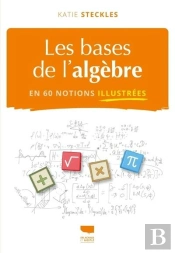 Les Bases De L'Algèbre En 60 Notions Illustrées