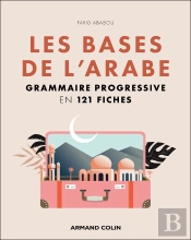 Les Bases De L'Arabe : Grammaire Progressive En 121 Fiches