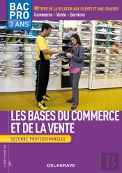 Les Bases Du Commerce Et De La Vente ; Bac Pro 3 Ans ; Seconde Professionnelle ; Livre De L'Élève (Édition 2009)