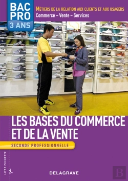 Bertrand.pt - Les Bases Du Commerce Et De La Vente ; Bac Pro 3 Ans ; Seconde Professionnelle ; Livre De L'Élève (Édition 2009)