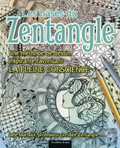 Les Bases Du Zentangle ; Une Méthode De Dessin Ispirante Favorisant La Pleine Conscience