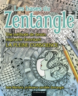 Bertrand.pt - Les Bases Du Zentangle ; Une Méthode De Dessin Ispirante Favorisant La Pleine Conscience