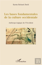 Les Bases Fondamentales De La Culture Occidentale ; Anthropo-Logique De L'Occident