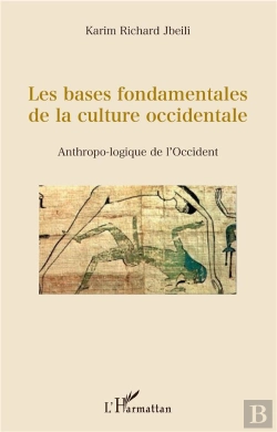 Bertrand.pt - Les Bases Fondamentales De La Culture Occidentale ; Anthropo-Logique De L'Occident