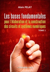 Les Bases Fondamentales Pour L'Elaboration Et La Construction Des Circuits Et Systemes Numeriques