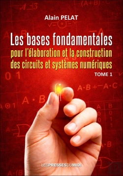 Bertrand.pt - Les Bases Fondamentales Pour L'Elaboration Et La Construction Des Circuits Et Systemes Numeriques