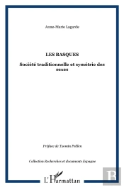 Les Basques ; Societe Traditionnelle Et Symetrie Des Sexes