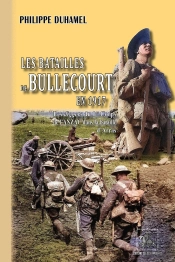 Les Batailles De Bullecourt En 1917 : (Les Diggers Du 1er Corps De L'Anzac Dans La Bataille D'Arras)