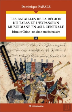 Bertrand.pt - Les Batailles De La Région Du Talas Et L'Expansion Musulmane En Asie Centrale ; Islam Et Chine : Un Choc Multiséculaire