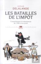 Les Batailles De L'Impôt ; Consentement Et Résistances De 1789 À Nos Jours (2e Édition)