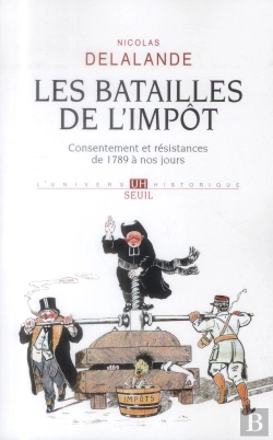 Bertrand.pt - Les Batailles De L'Impôt ; Consentement Et Résistances De 1789 À Nos Jours (2e Édition)