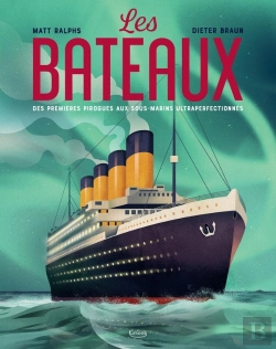 Bertrand.pt - Les Bateaux : Des Premières Pirogues Aux Sous-Marins Ultraperfectionnés