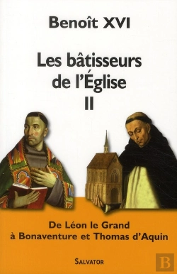 Bertrand.pt - Les Bâtisseurs De L'Eglise Tome 2 ; De Léon Le Grand À Bonaventure Et Thomas D'Aquin