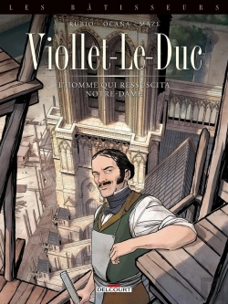Bertrand.pt - Les Bâtisseurs Tome 1 : Viollet-Le-Duc, L'Homme Qui Ressuscita Notre-Dame