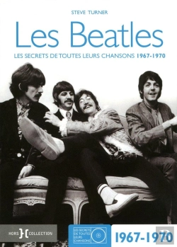 Bertrand.pt - Les Beatles ; Les Secrets De Toutes Leurs Chansons 1967-1970