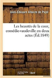 Les Beautes De La Cour, Comedie-Vaudeville En Deux Actes