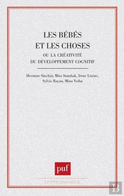 Bertrand.pt - Les Bébés Et Les Choses Ou La Créativité Du Développement Cognitif