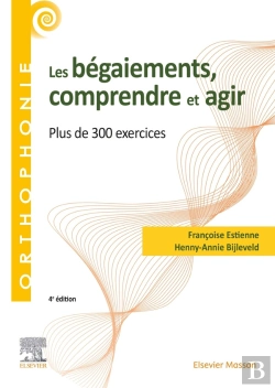 Bertrand.pt - Les Bégaiements, Comprendre Et Agir ; Plus De 300 Exercices (4e Édition)