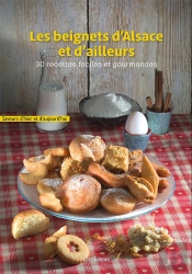 Les Beignets D'Alsace Et D'Ailleurs : 30 Recettes Faciles Et Gourmandes