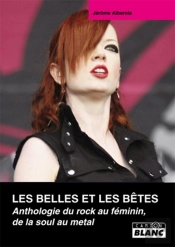 Les Belles Et Les Betes - Anthologie Du Rock Au Feminin, De La Soul Au Metal