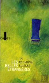 Les Belles Étrangères : Quatorze Écrivains Suisses