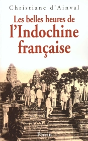 Les Belles Heures De L'Indochine Francaise