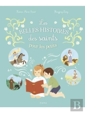 Les Belles Histoires Des Saints Pour Les Petits