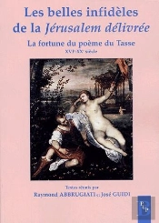 Les Belles Infideles De La Jerusalem Delivree ; La Fortune Du Poeme Du Tasse Xvi-Xx Siecle