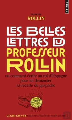 Bertrand.pt - Les Belles Lettres Du Professeur Rollin Ou Comment Écrire Au Roi D'Espagne Pour Lui Demander Sa Recette Du Gaspacho
