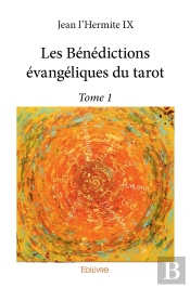 Les Bénédictions Évangéliques Du Tarot - Tome 1