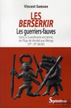 Bertrand.pt - Les Berserkir : Les Guerriers-Fauves Dans La Scandinavie Ancienne, De L''Âge De Vendel Aux Vikings (Vie-Xie Siècle)