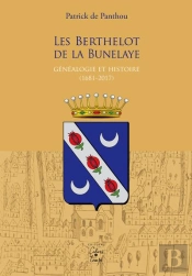 Les Berthelot De La Bunelaye, Genealogie Et Histoire (1681-2017)