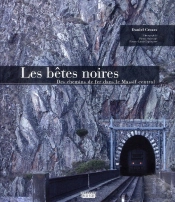 Les Bêtes Noires ; Des Chemins De Fer Dans Le Massif Central