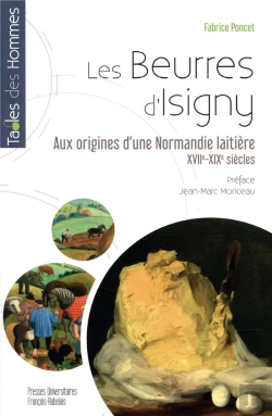 Bertrand.pt - Les Beurres D'Isigny ; Origines D'Une Normandie Laitière (Xxiie-Xixe Siecles)