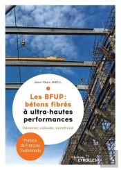 Les Bfup : Bétons Fibres À Ultra-Haute Performances ; Dessiner, Calculer, Construire