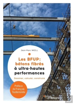 Bertrand.pt - Les Bfup : Bétons Fibres À Ultra-Haute Performances ; Dessiner, Calculer, Construire