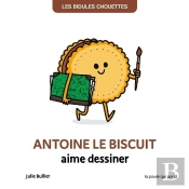 Les Bidules Chouettes : Antoine Le Biscuit Aime Dessiner
